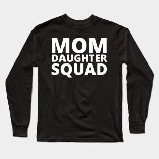 Mom Daughter Squad Mothers day Birthday Girl Funny Matching Long Sleeve T-Shirt
